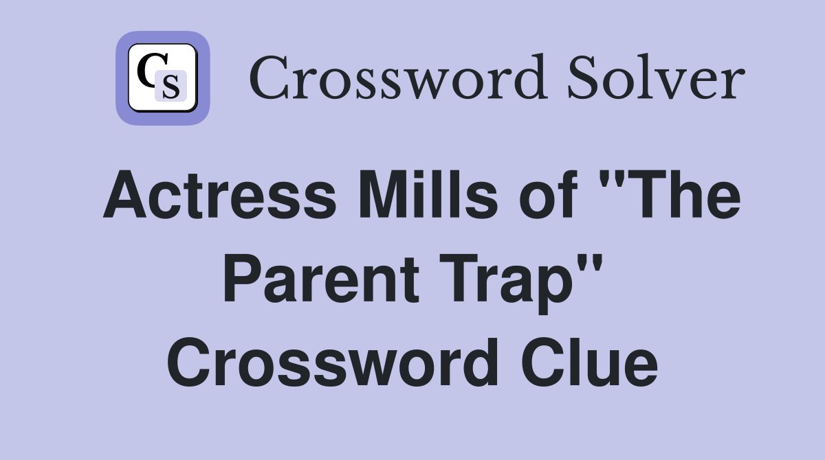 Actress Mills of "The Parent Trap" Crossword Clue