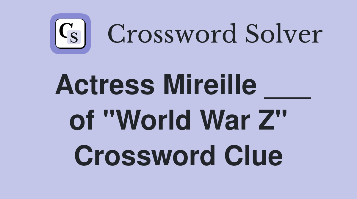 Actress Mireille ___ of "World War Z" Crossword Clue