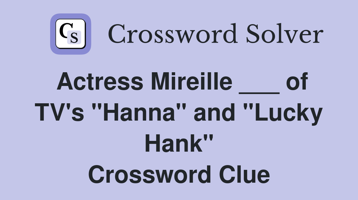 Actress Mireille ___ of TV's "Hanna" and "Lucky Hank" Crossword Clue