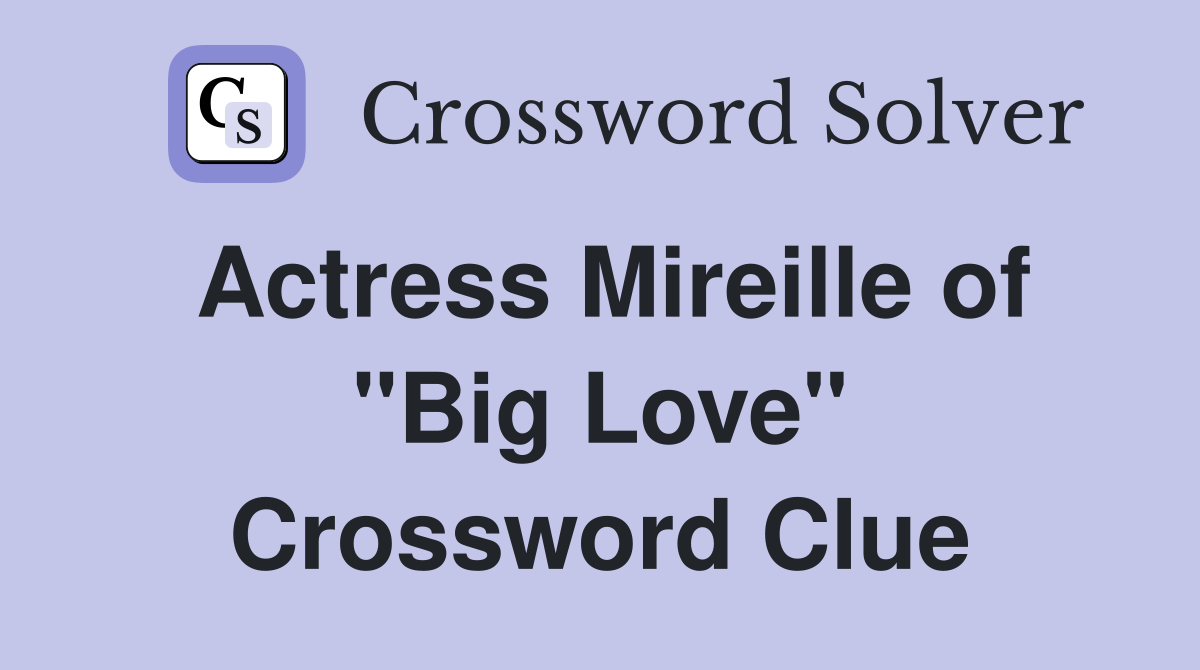 Actress Mireille of "Big Love" Crossword Clue