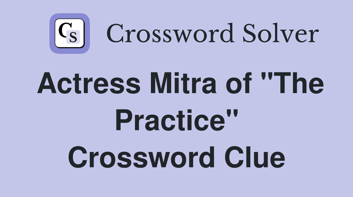 Actress Mitra of "The Practice" Crossword Clue