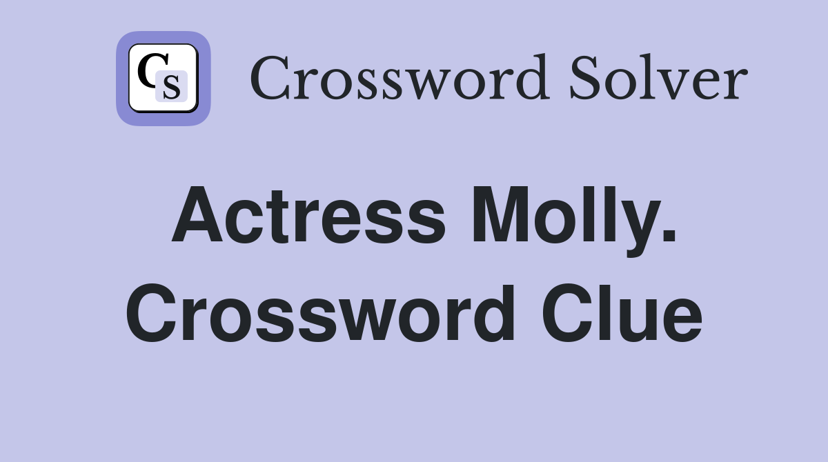 Actress Molly. Crossword Clue