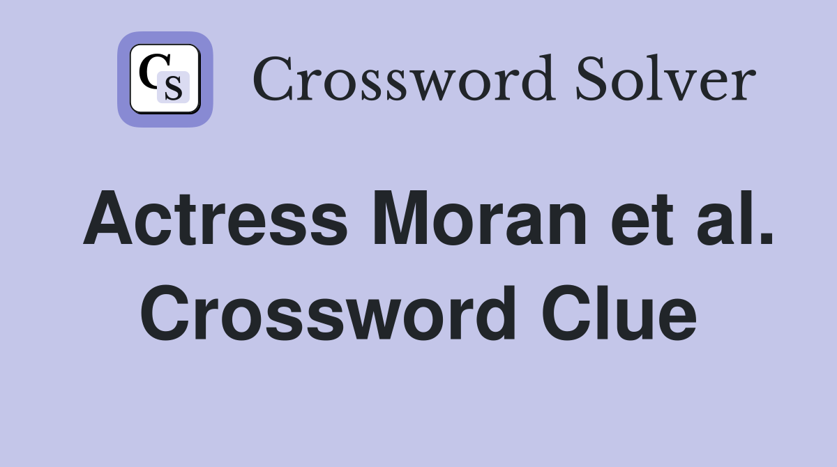 Actress Moran et al. Crossword Clue