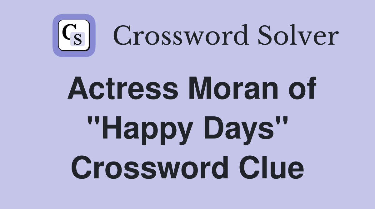 Actress Moran of "Happy Days" Crossword Clue
