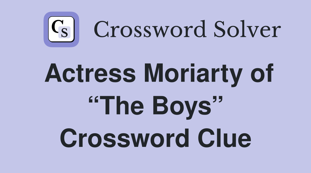 Actress Moriarty of “The Boys” Crossword Clue