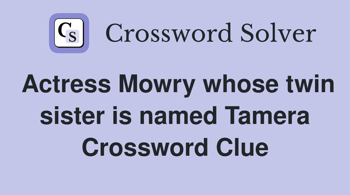 Actress Mowry whose twin sister is named Tamera Crossword Clue