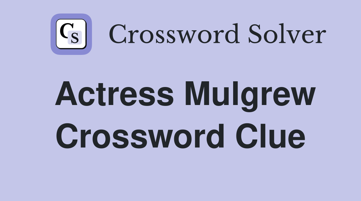 Actress Mulgrew Crossword Clue