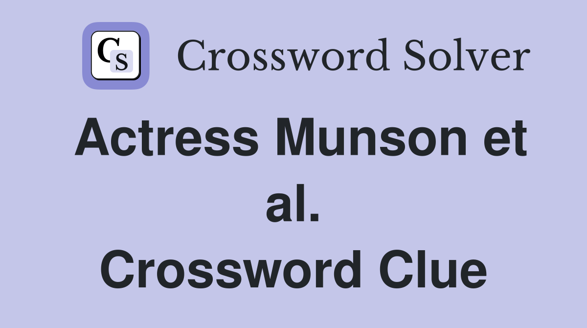 Actress Munson et al. Crossword Clue