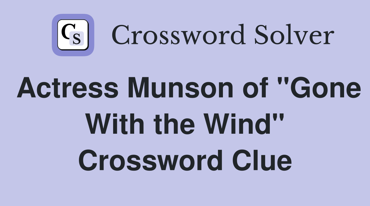 Actress Munson of "Gone With the Wind" Crossword Clue