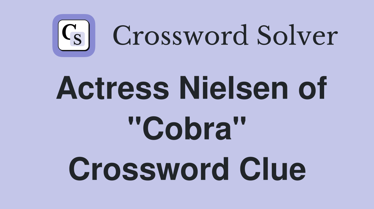 Actress Nielsen of "Cobra" Crossword Clue