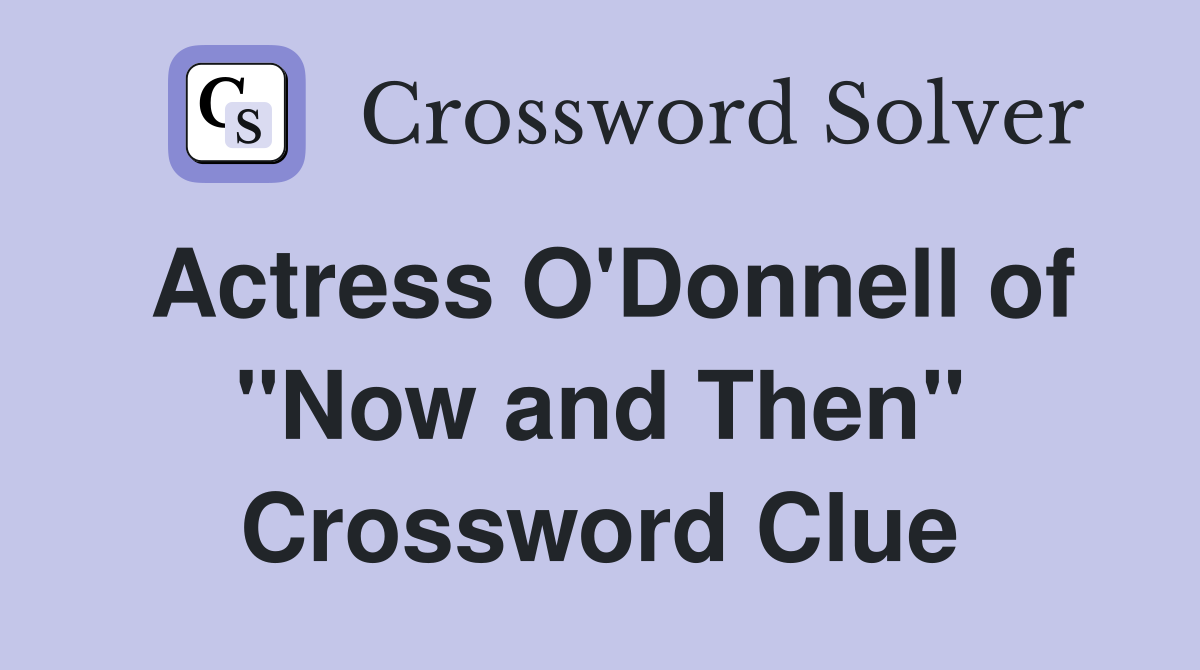 Actress O'Donnell of "Now and Then" Crossword Clue