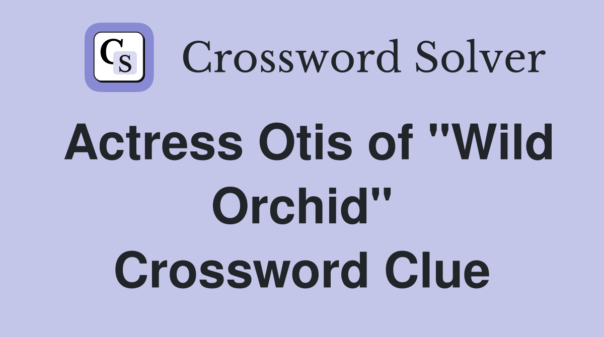 Actress Otis of "Wild Orchid" Crossword Clue