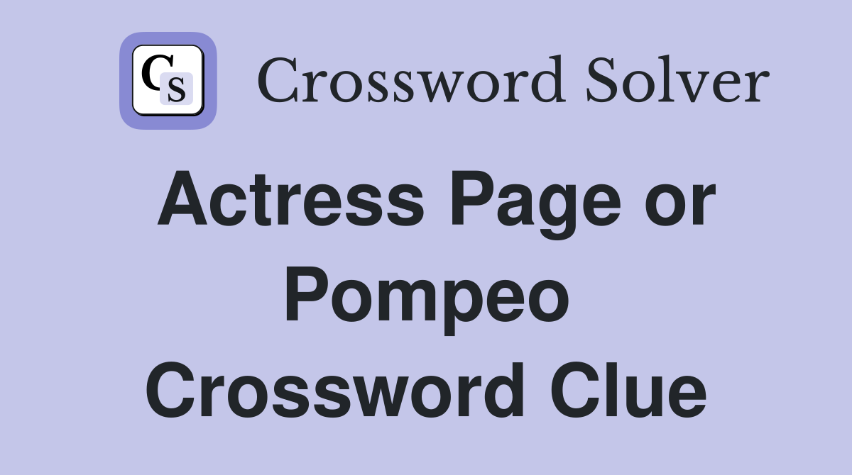 Actress Page or Pompeo Crossword Clue