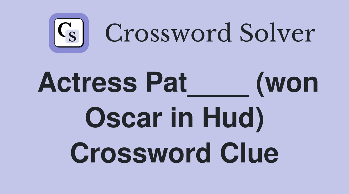 Actress Pat____ (won Oscar in Hud) Crossword Clue