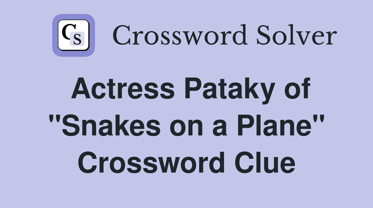 Actress Pataky of "Snakes on a Plane" Crossword Clue