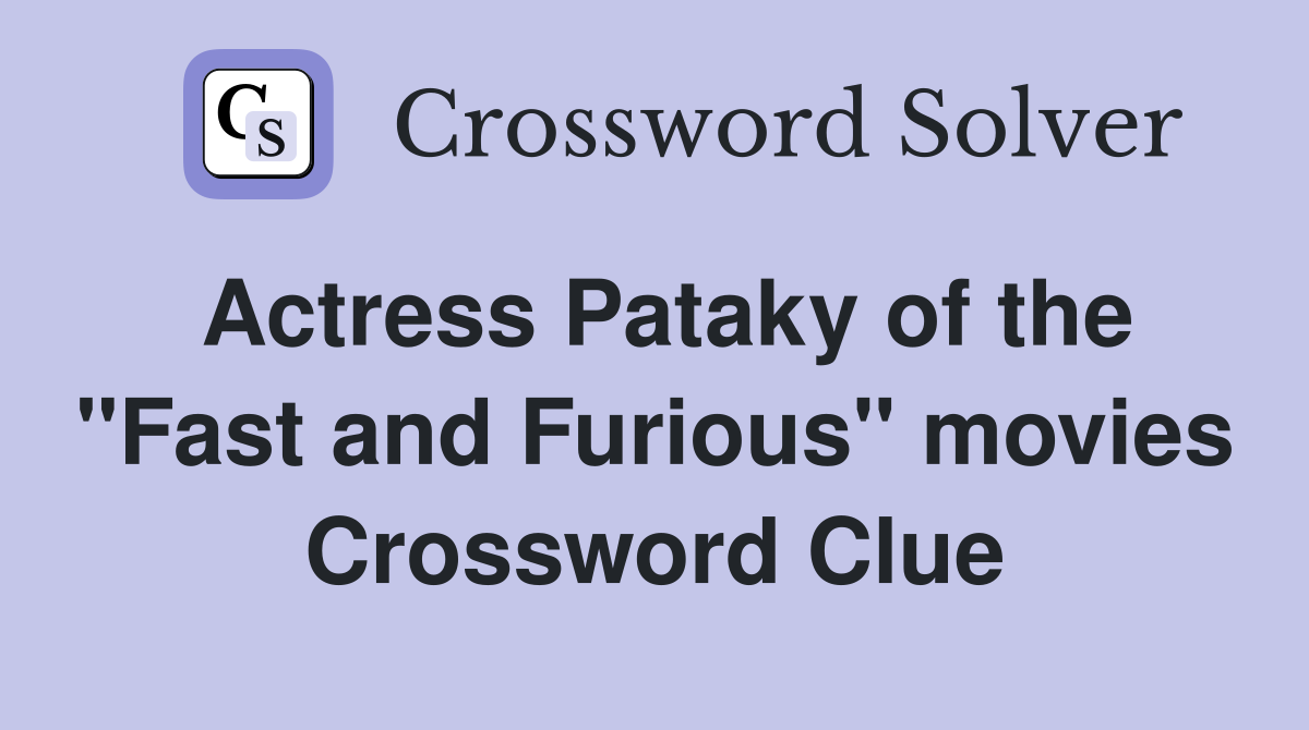 Actress Pataky of the "Fast and Furious" movies Crossword Clue