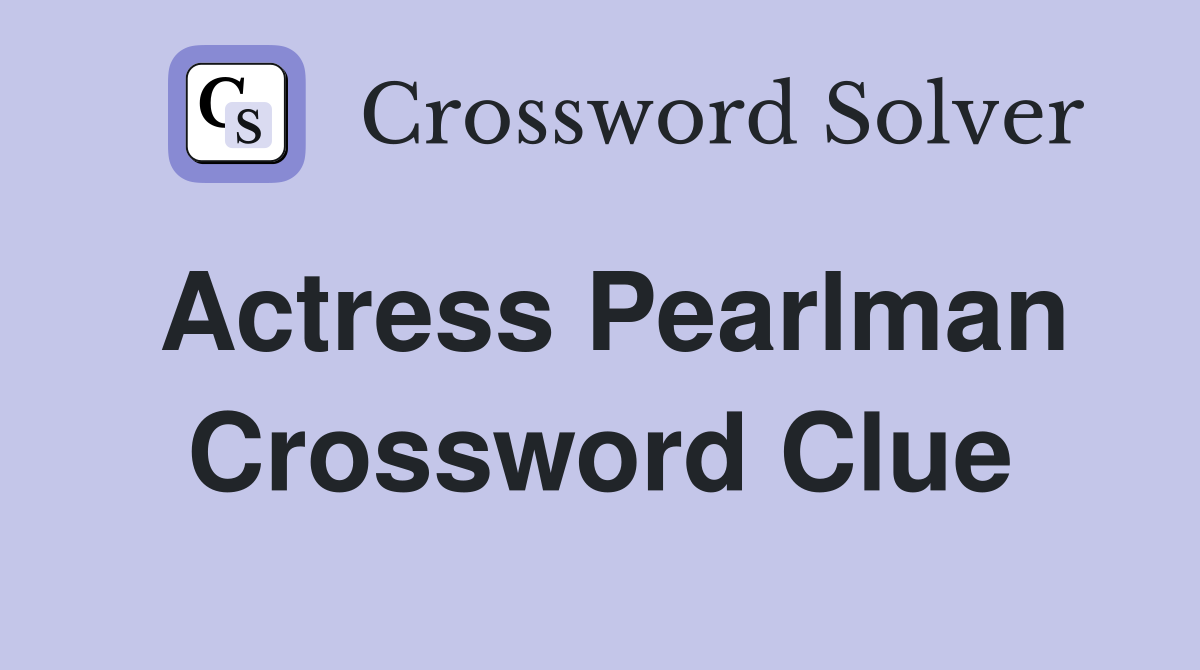Actress Pearlman Crossword Clue