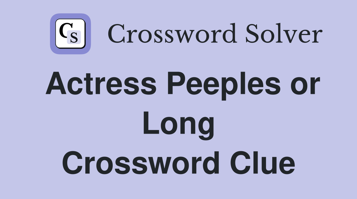 Actress Peeples or Long Crossword Clue