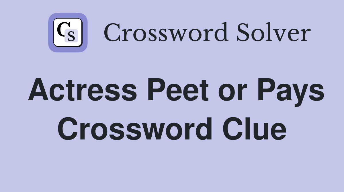 Actress Peet or Pays Crossword Clue