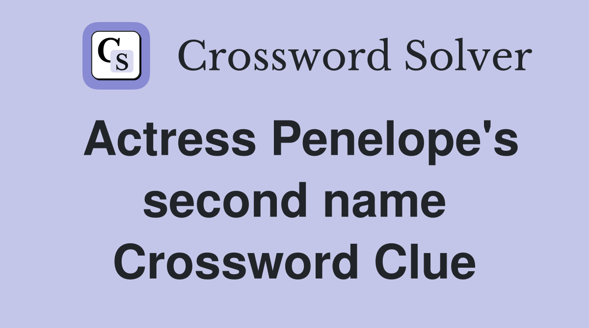 Actress Penelope's second name Crossword Clue