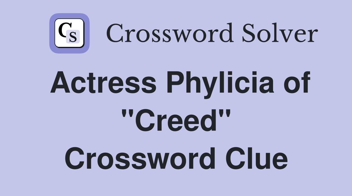 Actress Phylicia of "Creed" Crossword Clue