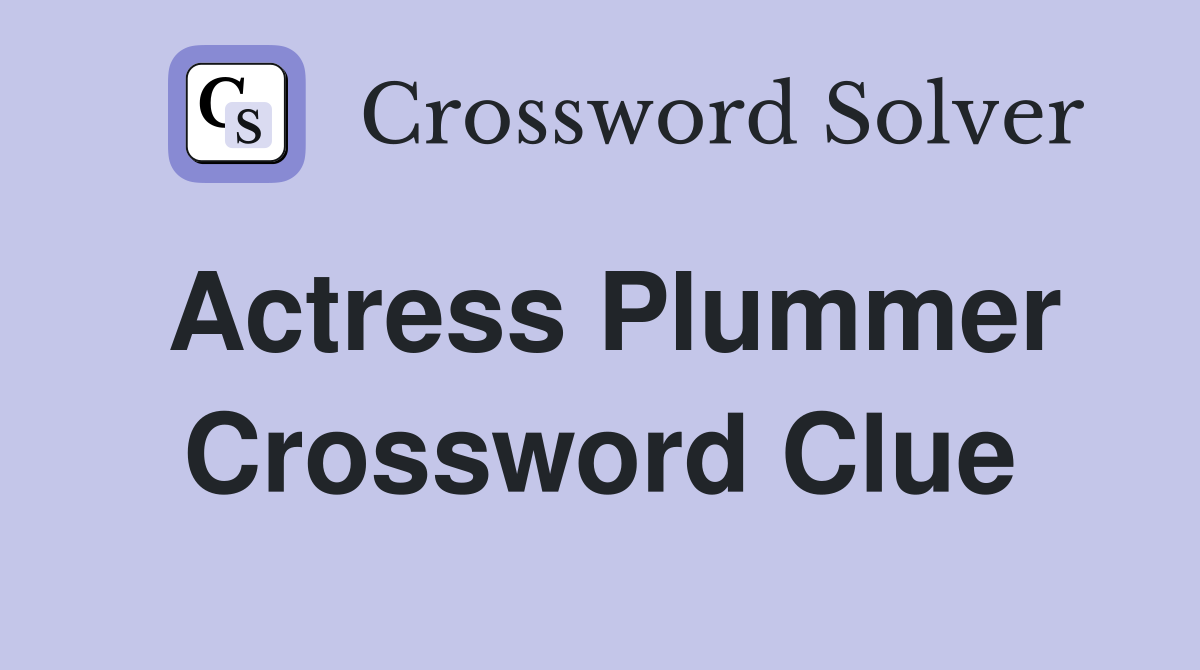 Actress Plummer Crossword Clue