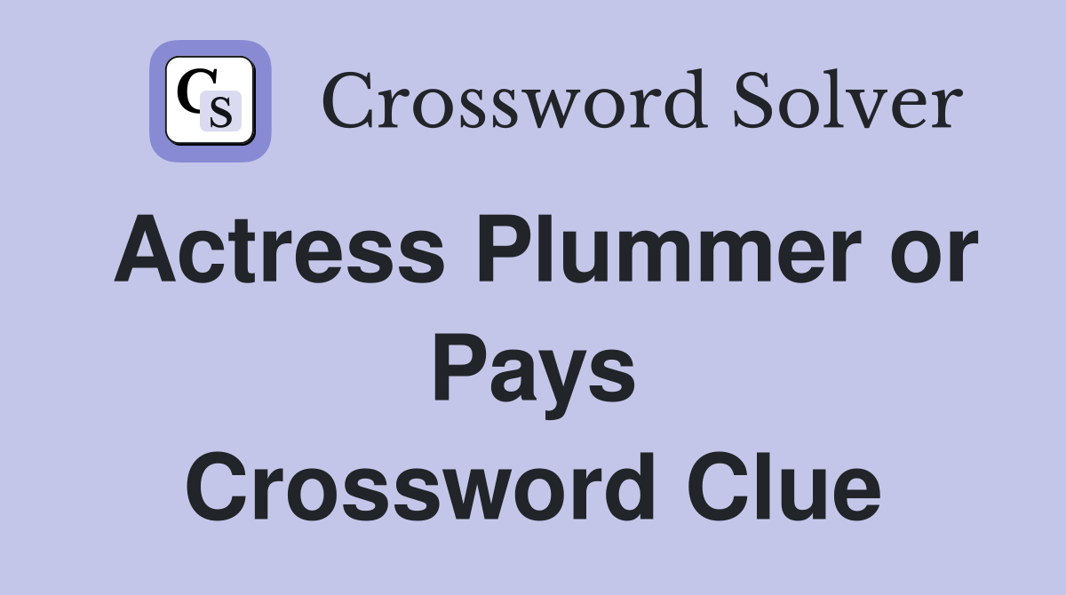 Actress Plummer or Pays Crossword Clue