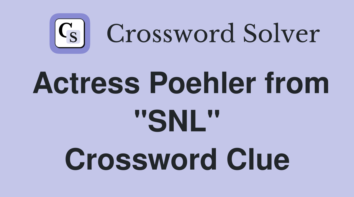 Actress Poehler from "SNL" Crossword Clue