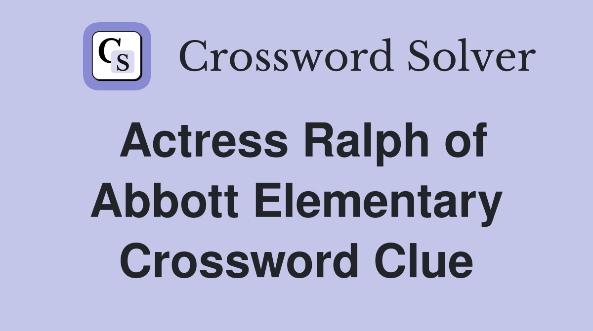 Actress Ralph of Abbott Elementary Crossword Clue