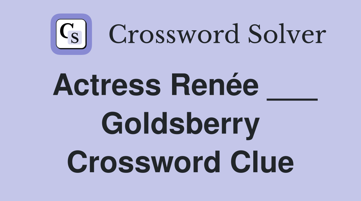 Actress Renée ___ Goldsberry Crossword Clue