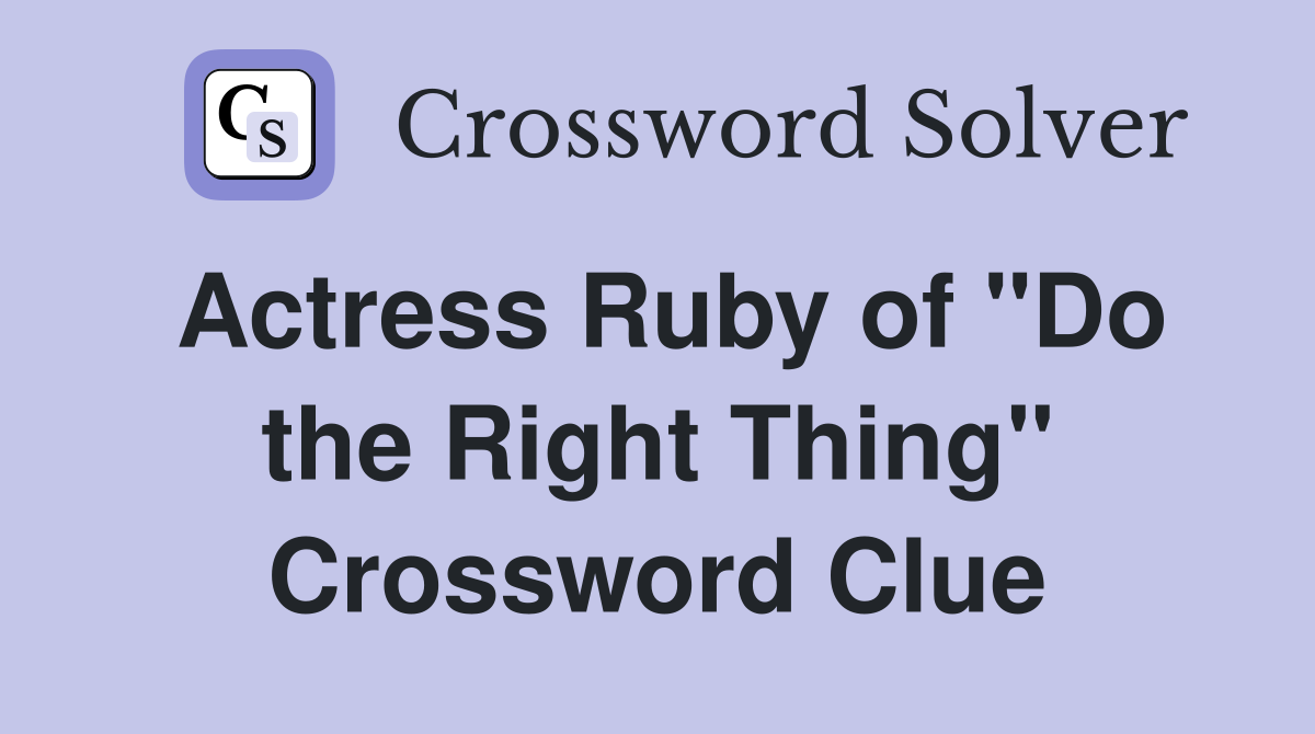 Actress Ruby of "Do the Right Thing" Crossword Clue