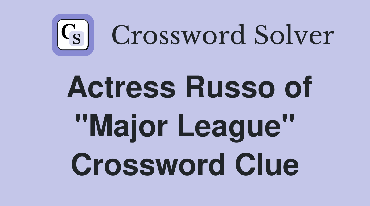 Actress Russo of "Major League" Crossword Clue