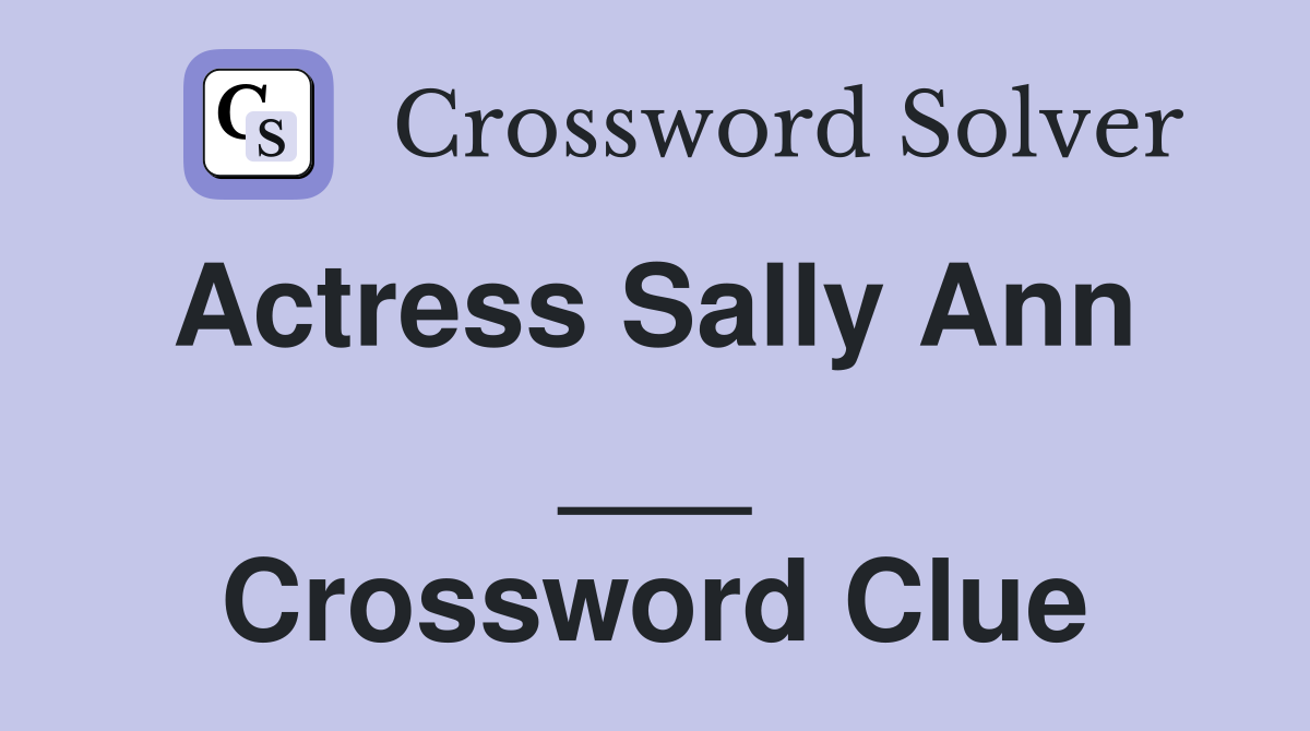 Actress Sally Ann  ___ Crossword Clue