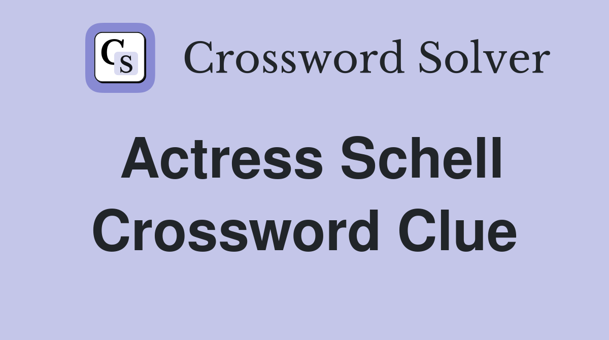 Actress Schell Crossword Clue
