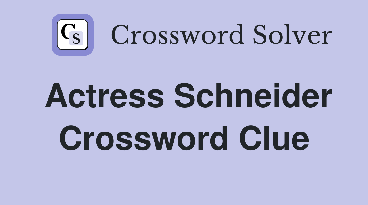 actress schneider crossword