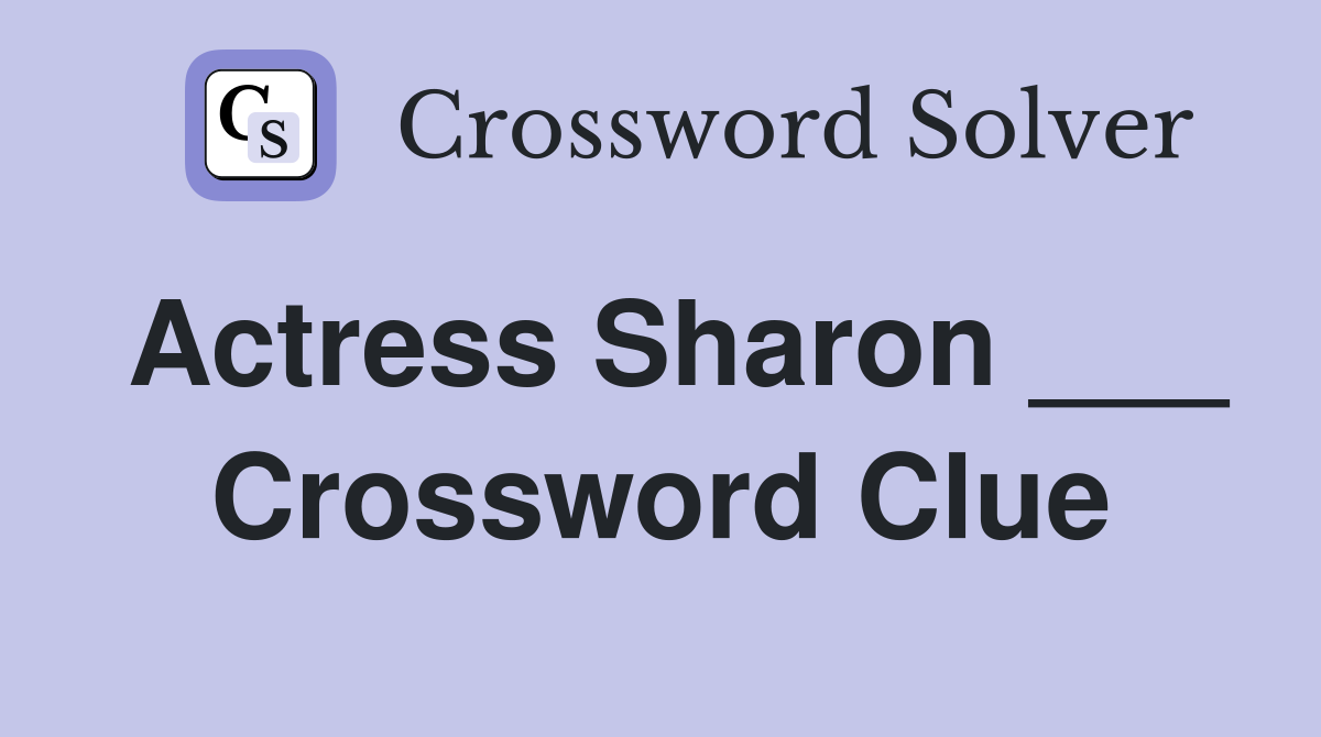 Actress Sharon ___ Crossword Clue