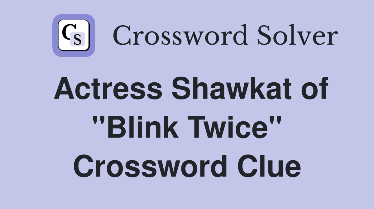 Actress Shawkat of "Blink Twice" Crossword Clue