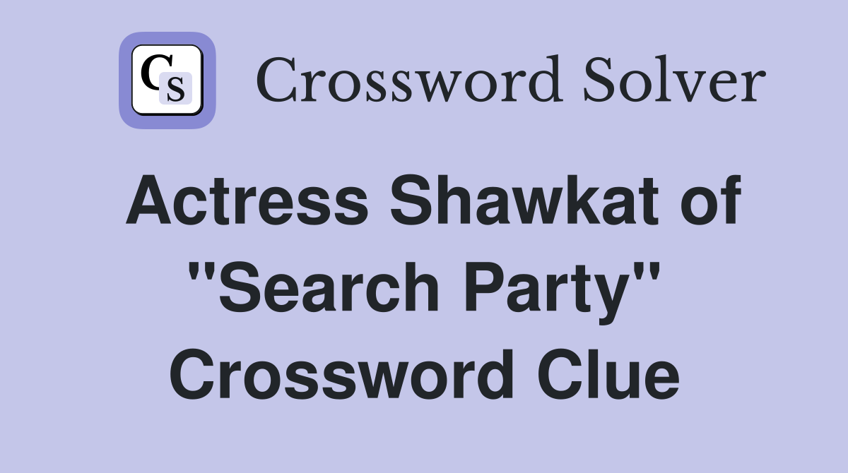 Actress Shawkat of "Search Party" Crossword Clue