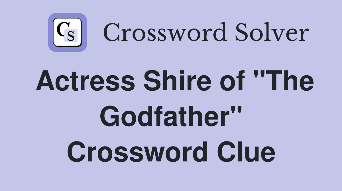 Actress Shire of "The Godfather" Crossword Clue