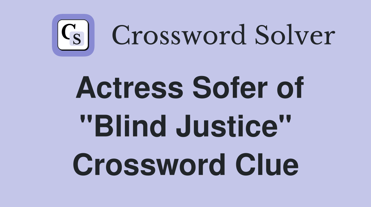 Actress Sofer of "Blind Justice" Crossword Clue