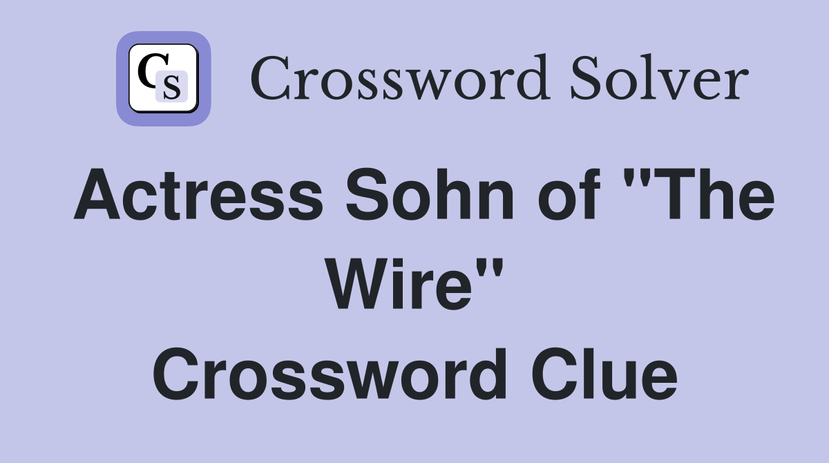 Actress Sohn of "The Wire" Crossword Clue
