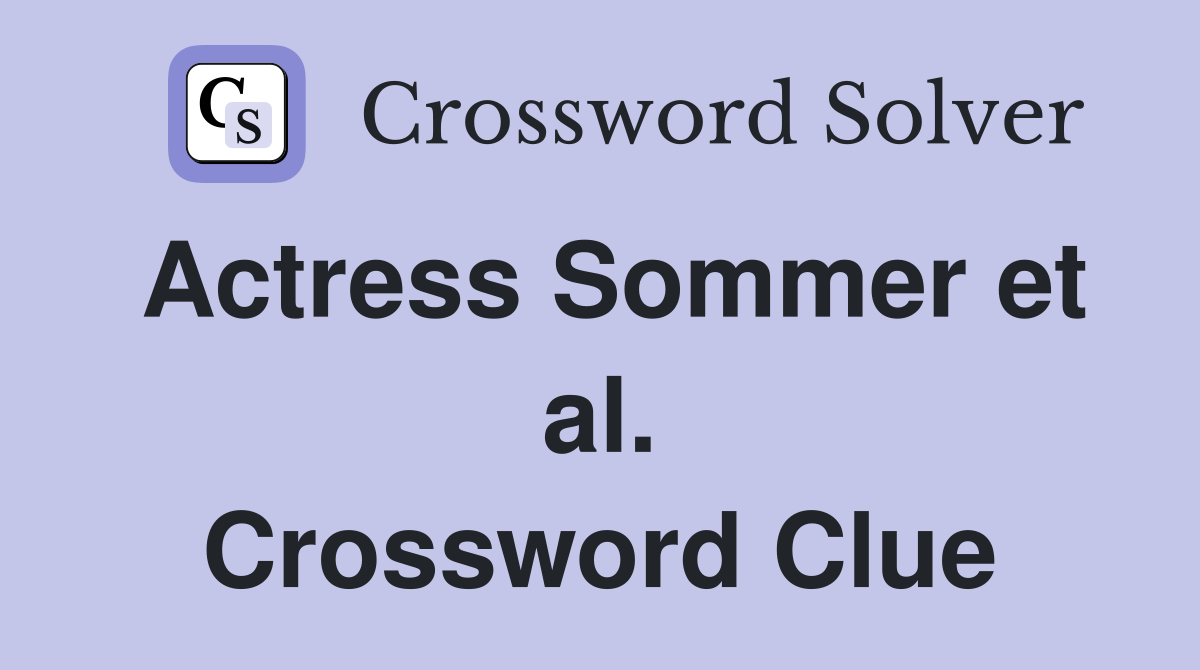 Actress Sommer et al. Crossword Clue