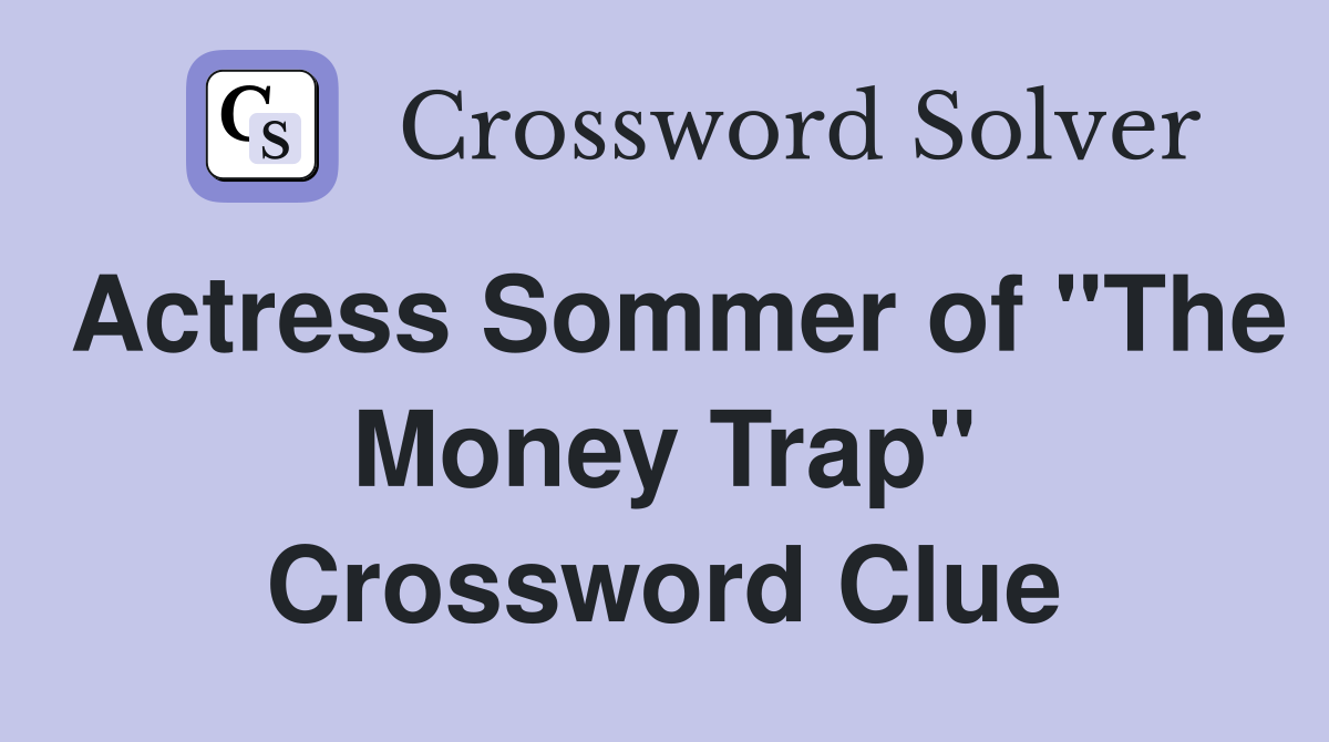 Actress Sommer of "The Money Trap" Crossword Clue