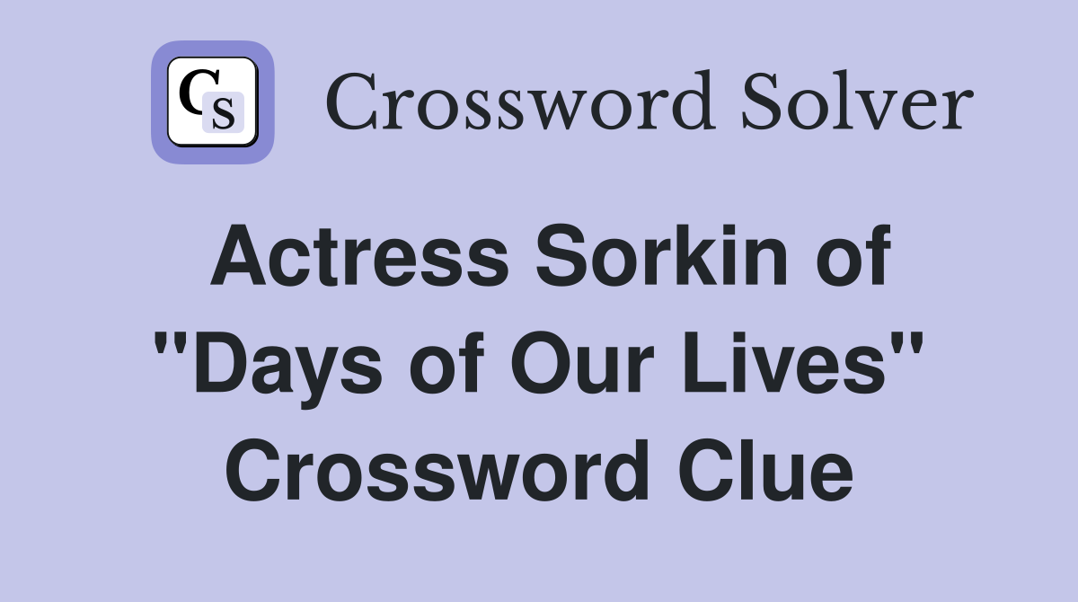 Actress Sorkin of "Days of Our Lives" Crossword Clue