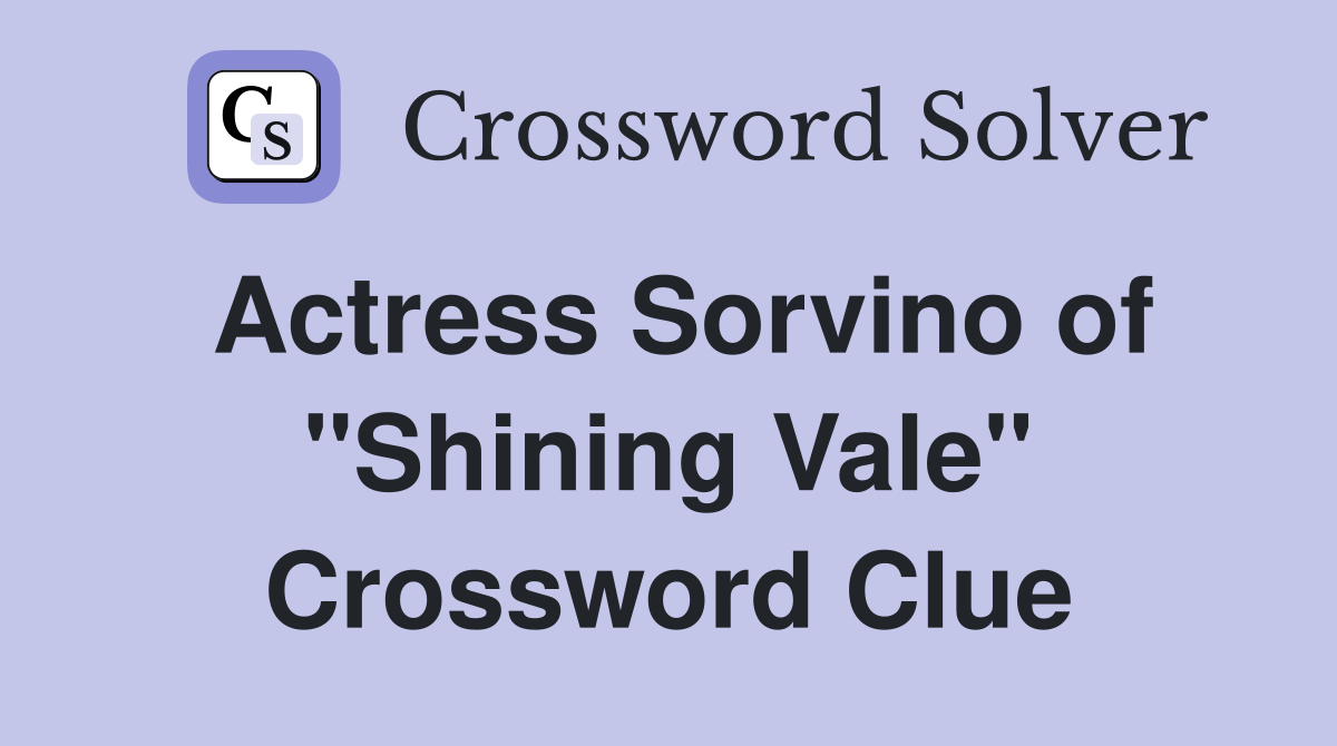 Actress Sorvino of "Shining Vale" Crossword Clue
