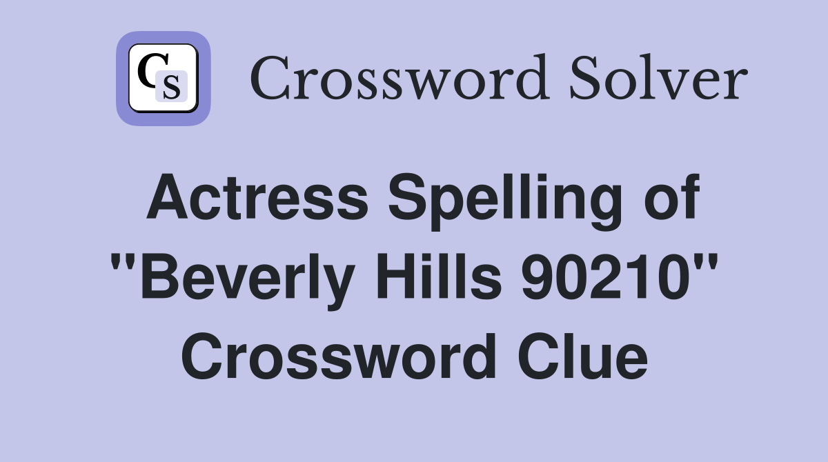 Actress Spelling of "Beverly Hills 90210" Crossword Clue