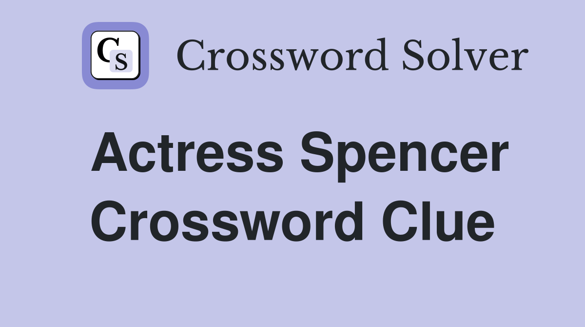 Actress Spencer Crossword Clue