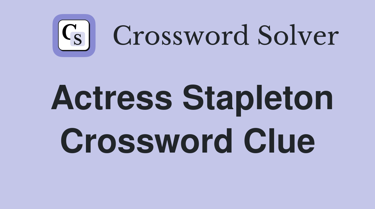 Actress Stapleton Crossword Clue