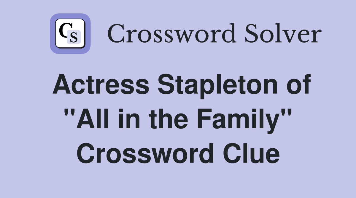 Actress Stapleton of "All in the Family" Crossword Clue
