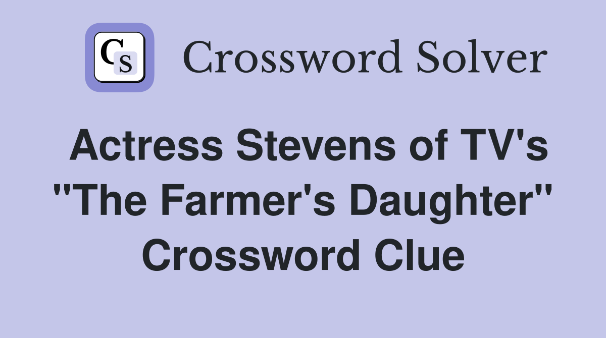 Actress Stevens of TV's "The Farmer's Daughter" Crossword Clue